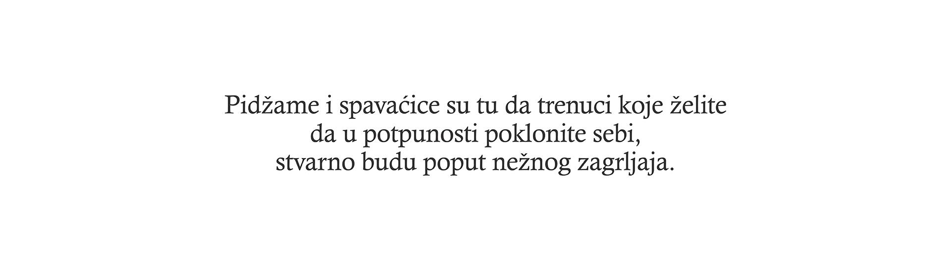 Basic plus size - pidžame i spavaćićce su tu da trenutci koje želite da u potpunosti poklonite sebi, stvarno budu poput nežnog zagrčjaja.